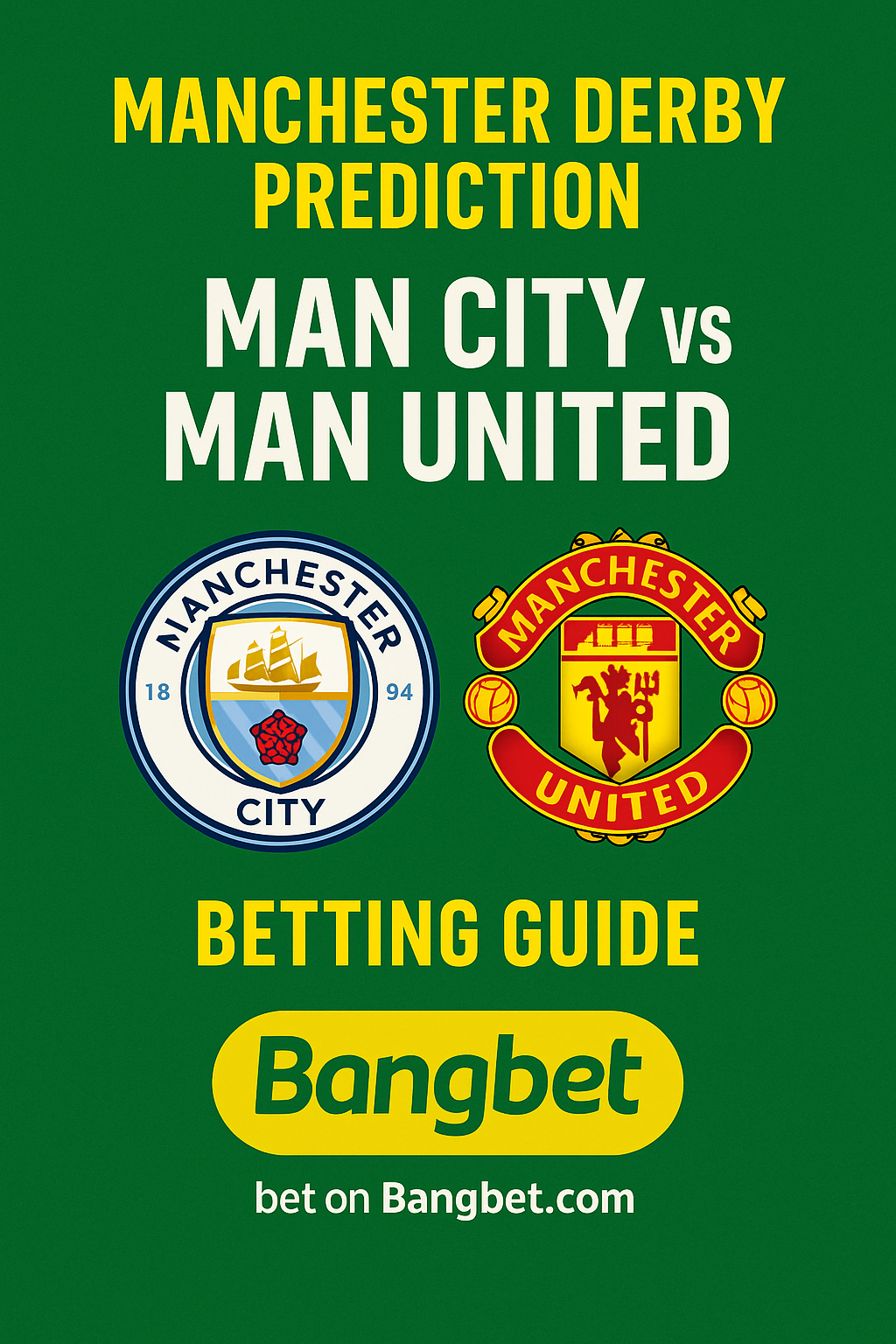 Manchester Derby Prediction: Man City vs Man United Betting Guide