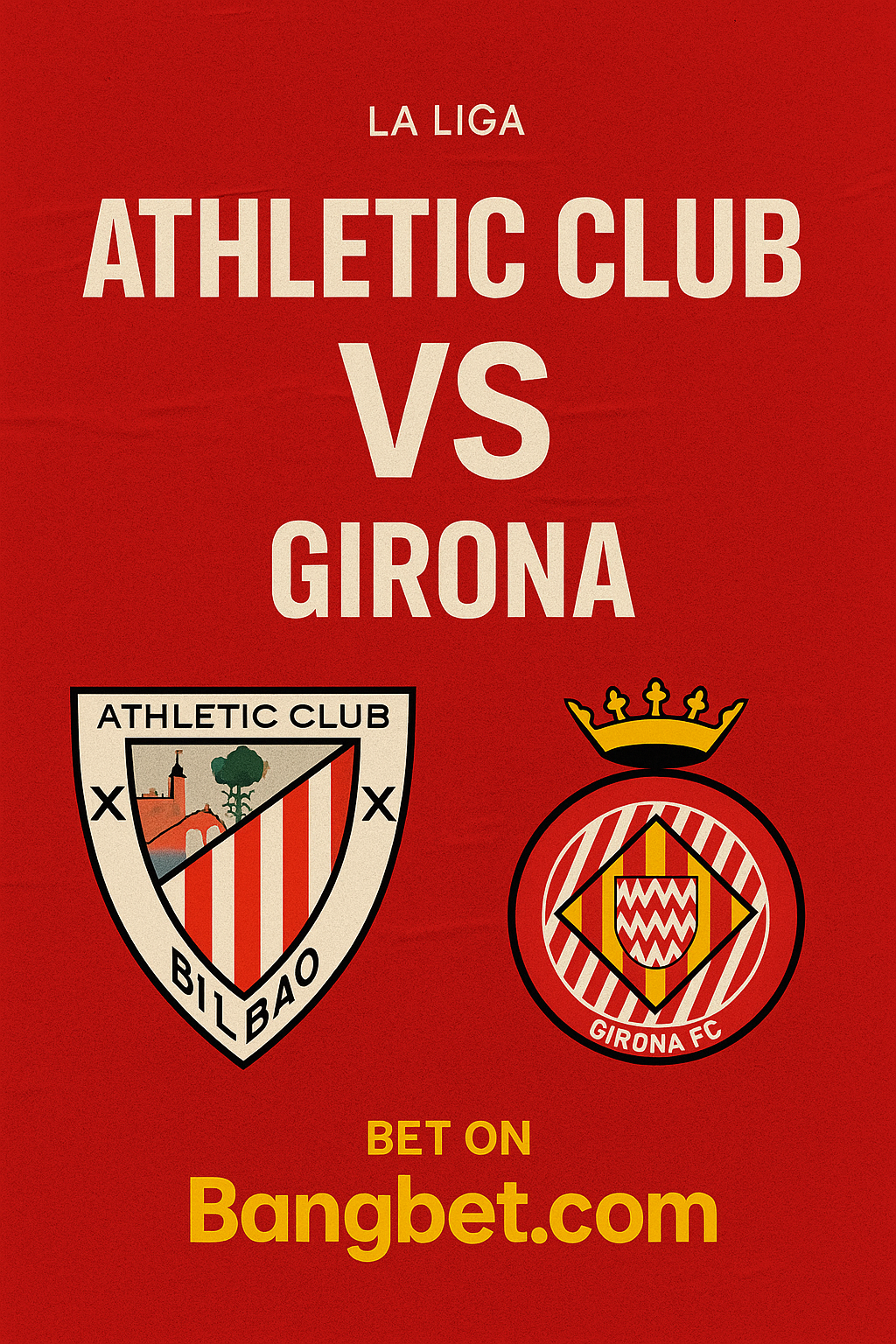 Athletic Club vs Girona: Match Preview, Predictions and Betting Tips