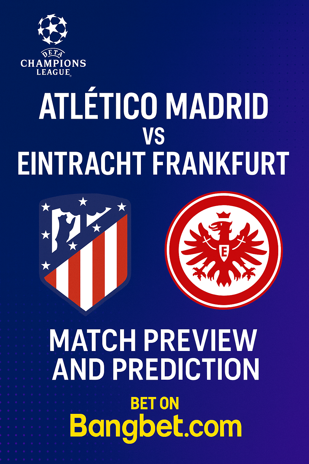 Atlético Madrid vs Eintracht Frankfurt – UCL Match Preview and Prediction