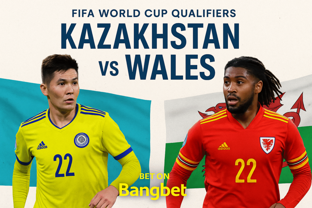 Kazakhstan vs Wales Prediction – FIFA World Cup Qualifiers