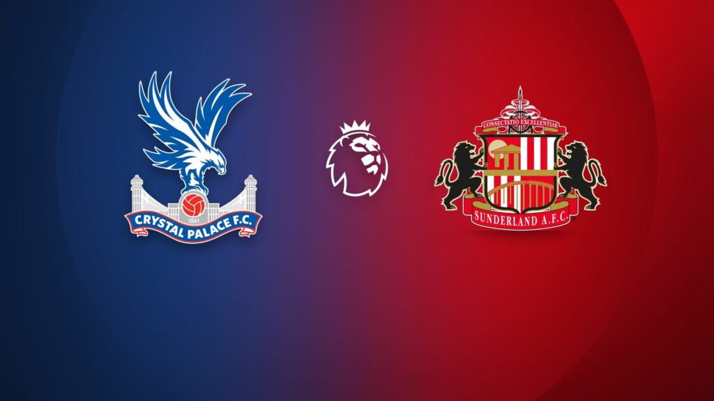 Crystal Palace vs Sunderland Match Preview and Betting Tips