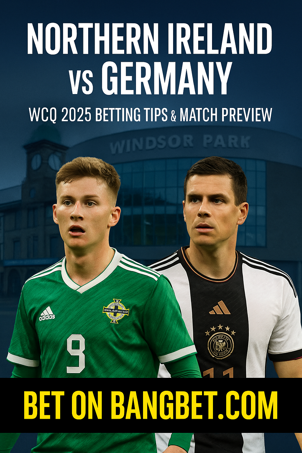 Northern Ireland vs Germany Prediction | WCQ 2025 Tips