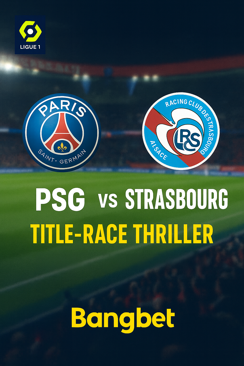 PSG vs Strasbourg: Title-Race Thriller at the Parc des Princes