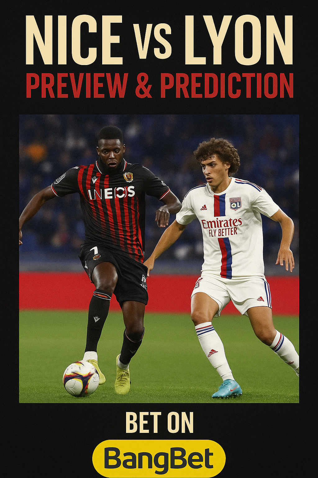 Nice vs Lyon Preview and Prediction: Ligue 1 Showdown