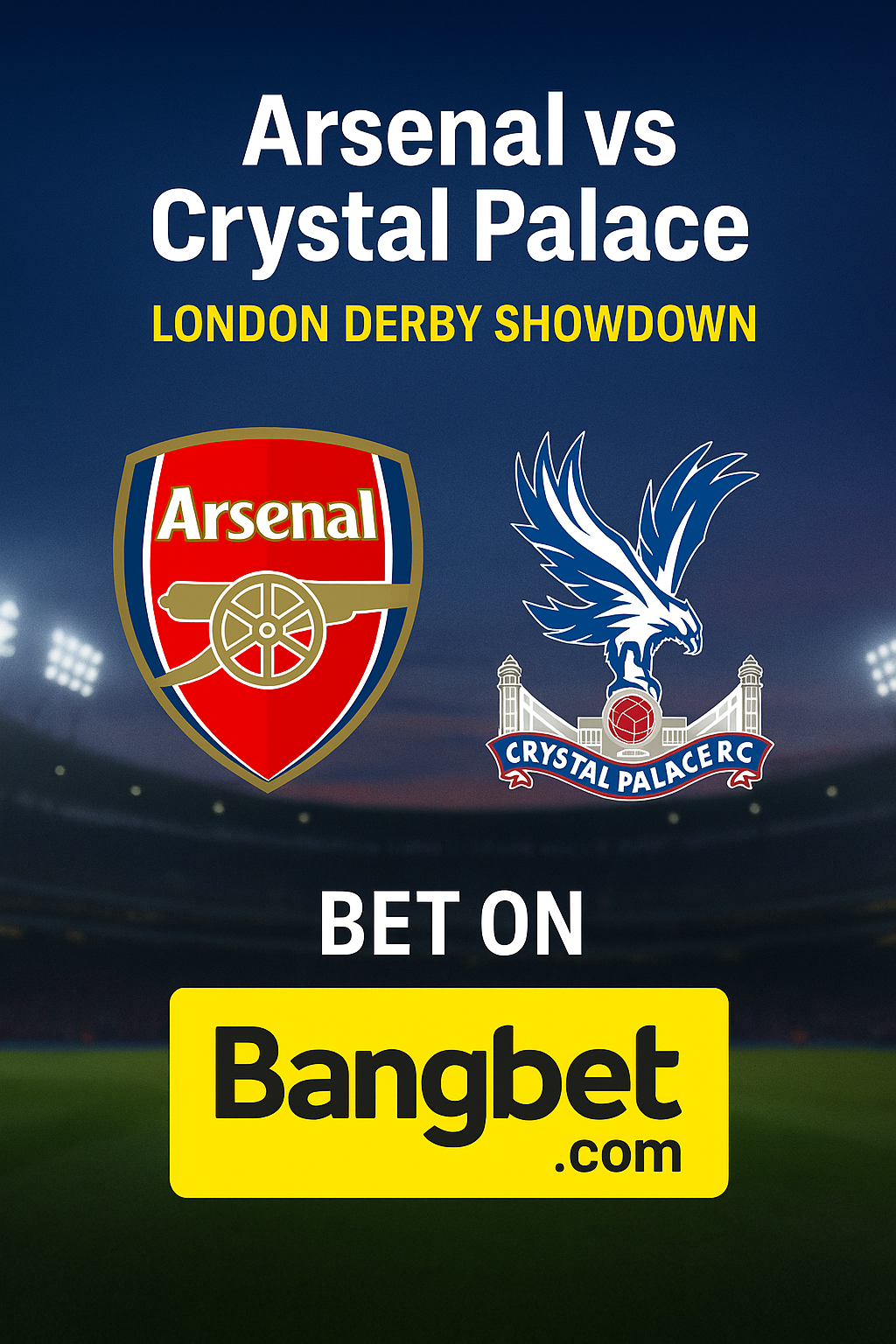 Arsenal vs Crystal Palace – London Derby Showdown