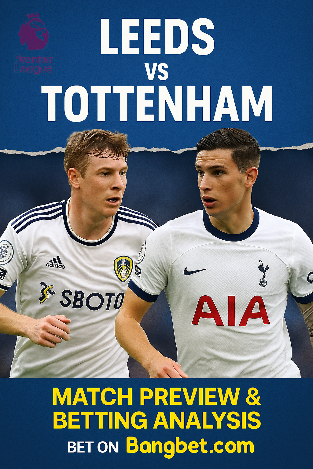 Leeds vs Tottenham Premier League Prediction and Odds