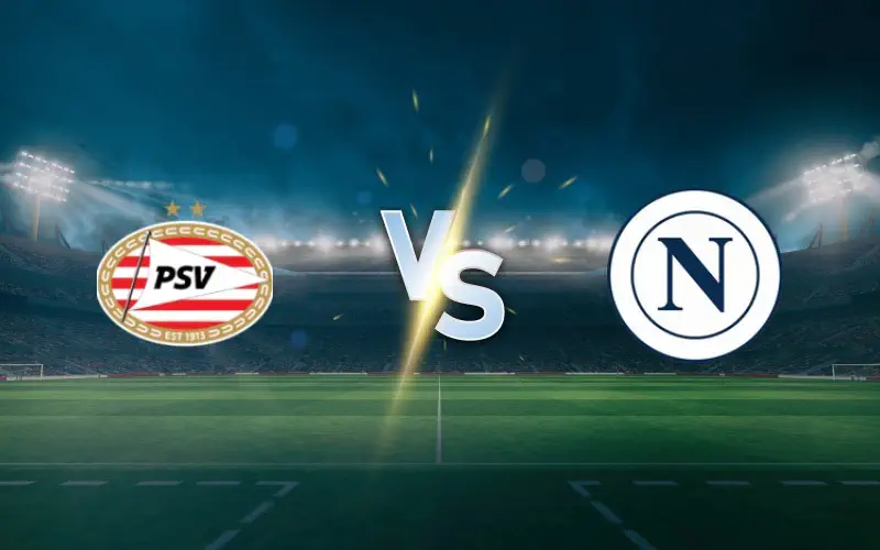 PSV vs Napoli UCL Match Preview and Betting Tips