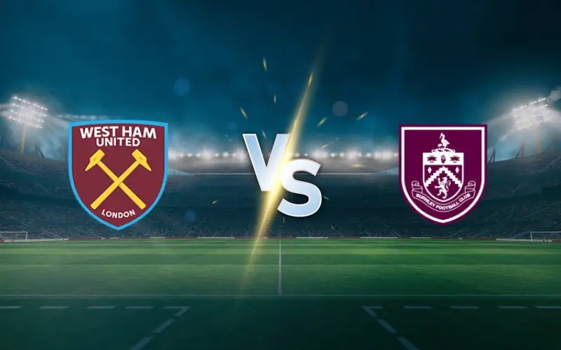 West Ham vs Burnley Prediction and Preview
