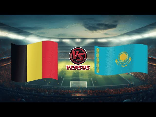Kazakhstan vs Belgium – Match Preview, Analysis and Expert Prediction