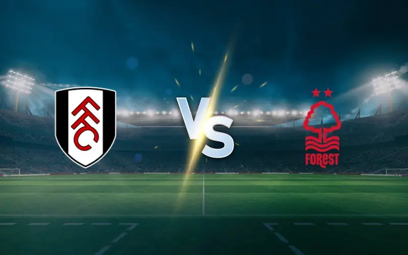 Fulham vs Nottingham Forest Prediction and Match Preview | Premier League