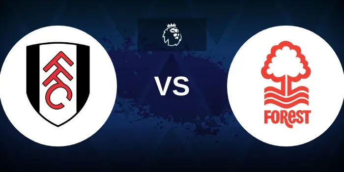 Fulham vs Nottingham Forest Prediction and Match Preview | Premier League