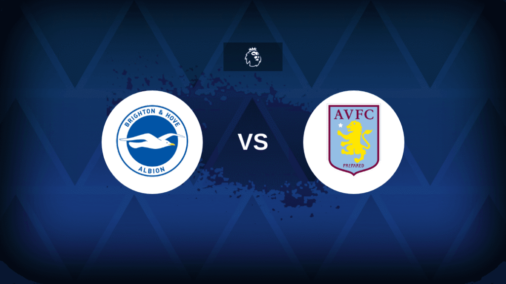 Brighton vs Aston Villa: Premier League Prediction and Betting Preview