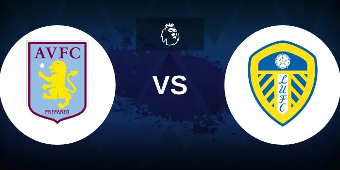 Aston Villa vs Leeds Prediction, Preview and Betting Tips – EPL Top-Four Battle