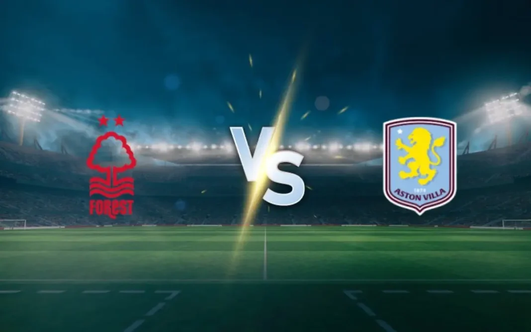 Nottingham Forest vs Aston Villa Prediction, Preview and Betting Tips