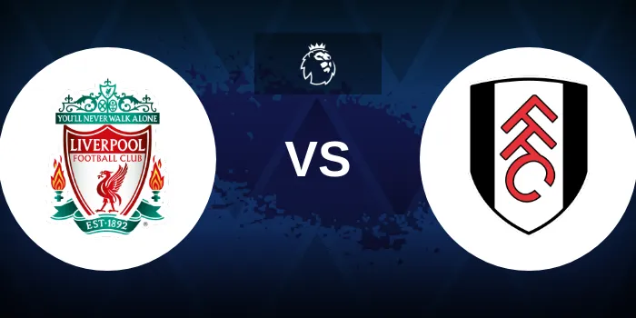 Liverpool vs Fulham Prediction, Preview and Betting Tips (EPL)