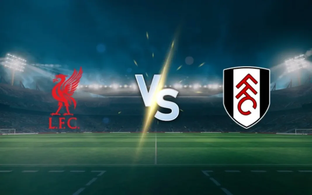 Liverpool vs Fulham Prediction, Preview and Betting Tips (EPL)