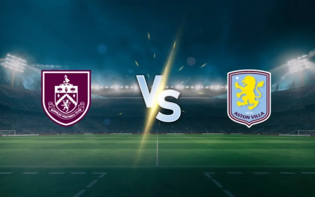 Burnley vs Aston Villa Prediction: Villa Chase Top-Five Finish
