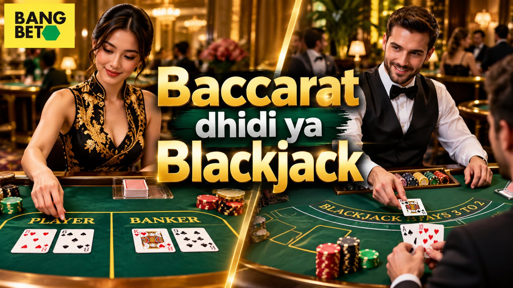 Baccarat Dhidi ya Blackjack