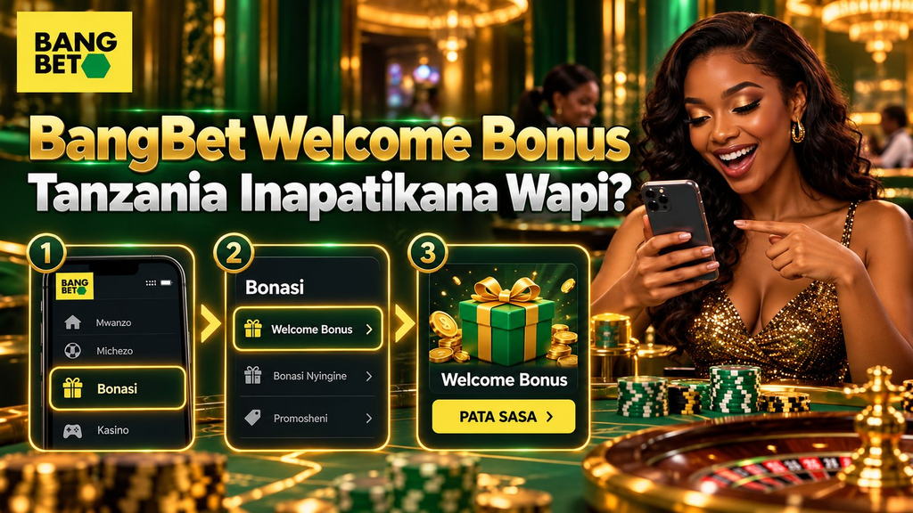 BangBet Welcome Bonus Tanzania Inapatikana Wapi?