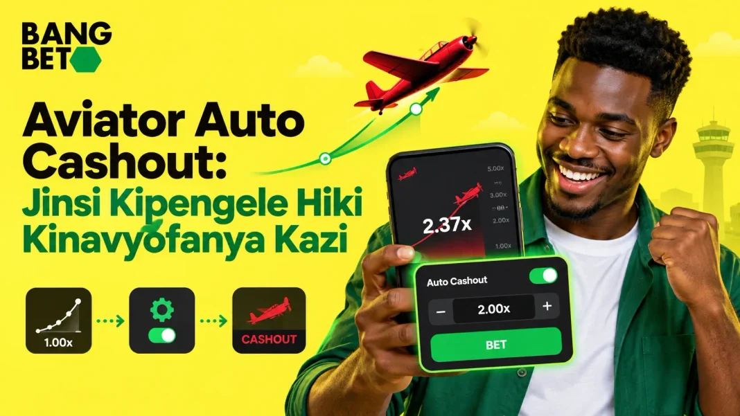 Aviator Auto Cashout: Jinsi Kipengele Hiki Kinavyofanya Kazi