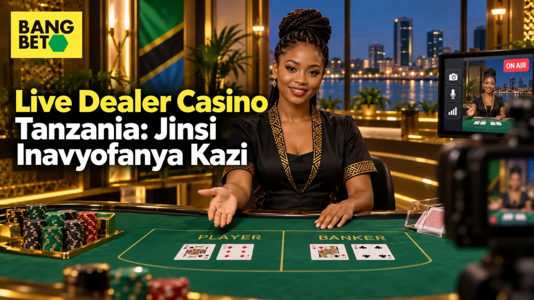 Live Dealer Casino Tanzania: Jinsi Inavyofanya Kazi