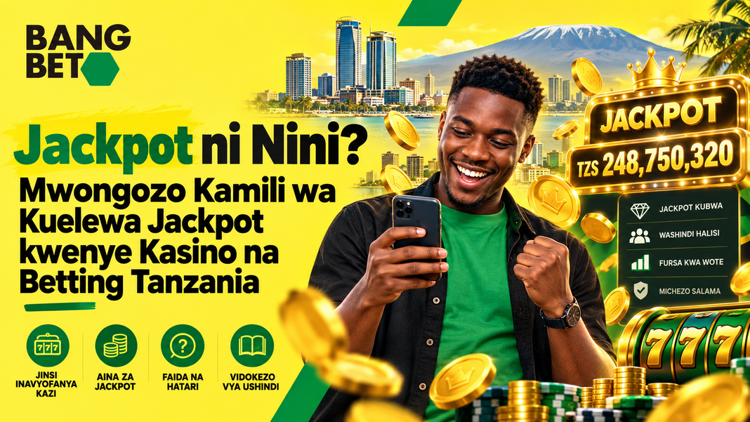 Jackpot ni Nini? Mwongozo Kamili wa Kuelewa Jackpot kwenye Kasino na Betting Tanzania