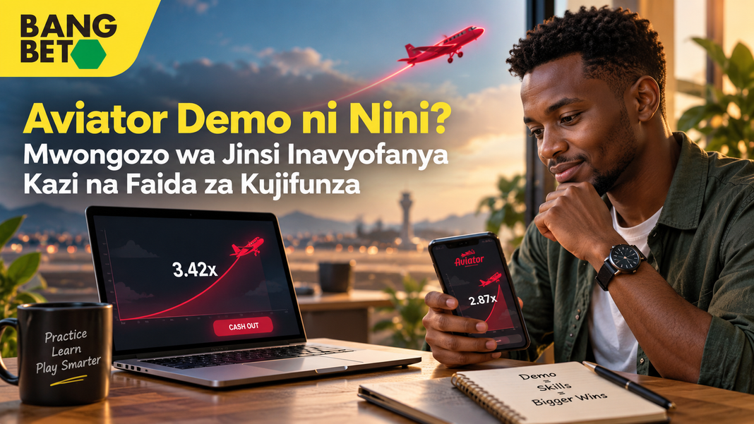 Aviator Demo ni Nini? Mwongozo wa Jinsi Inavyofanya Kazi na Faida za Kujifunza