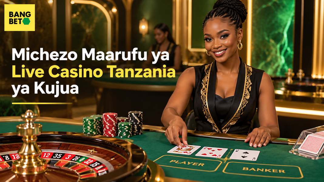 Michezo Maarufu ya Live Casino Tanzania ya Kujua