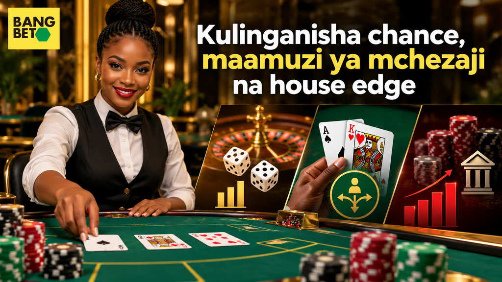 Kulinganisha Chance, Maamuzi ya Mchezaji na House Edge