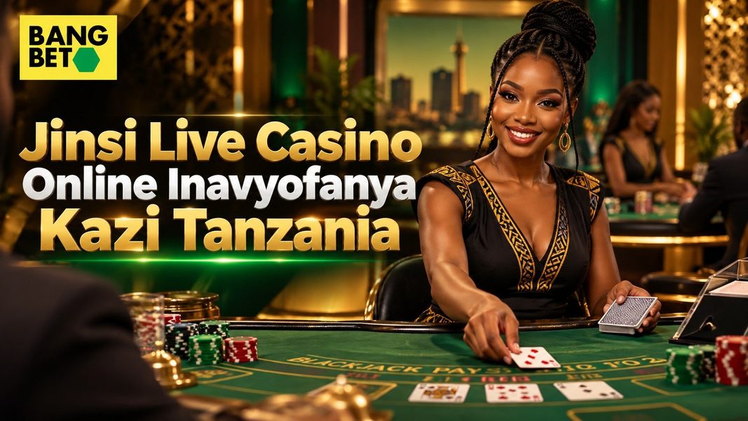 Jinsi Live Casino Online Inavyofanya Kazi Tanzania