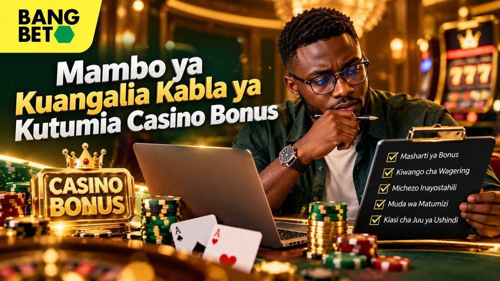 Mambo ya Kuangalia Kabla ya Kutumia Casino Bonus