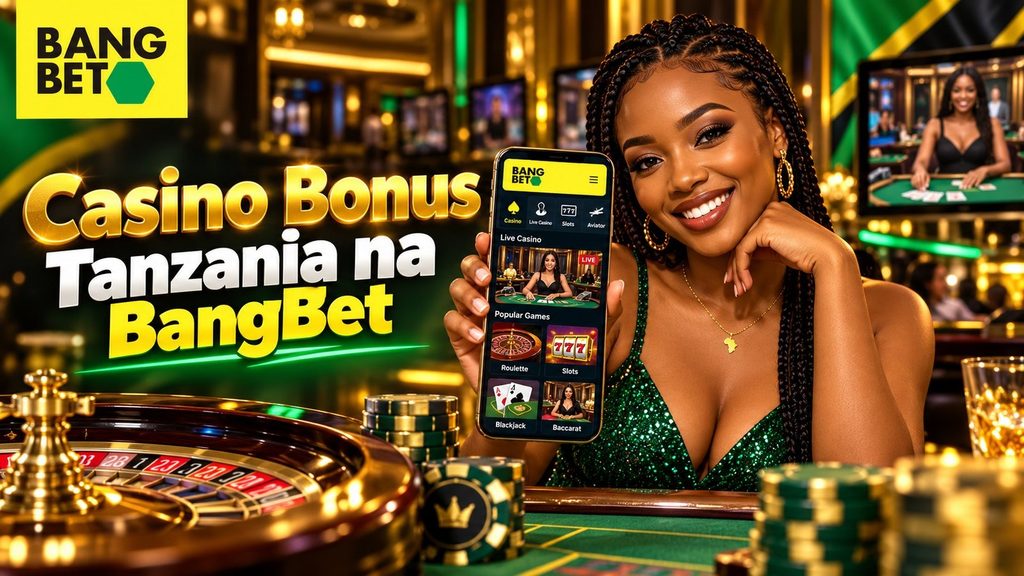 Casino Bonus Tanzania na BangBet: Michezo Inayohusika
