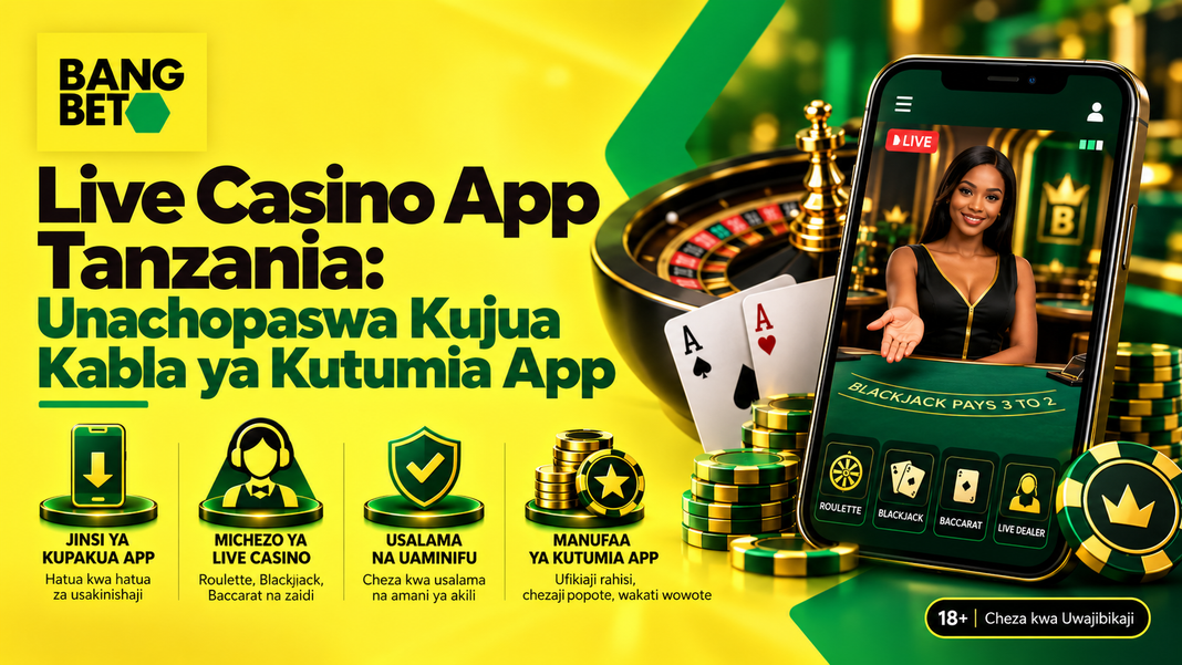 Live Casino App Tanzania: Unachopaswa Kujua Kabla ya Kutumia App