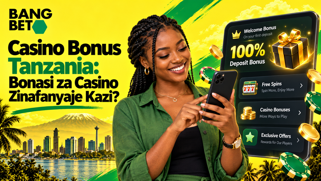 Casino Bonus Tanzania: Bonasi za Casino Zinafanyaje Kazi?