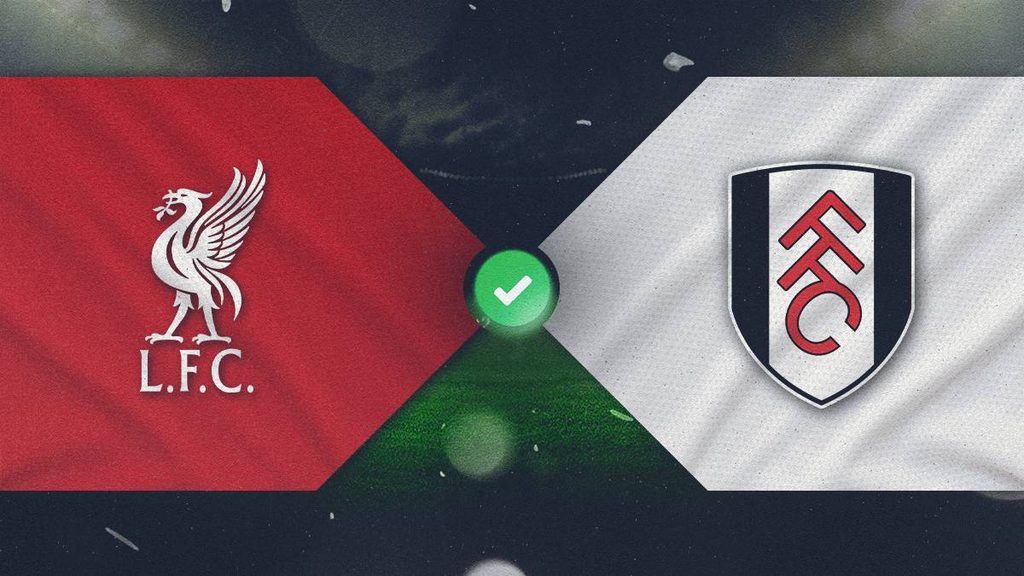 Liverpool vs. Fulham Prediction, Betting Tips and Premier League Preview