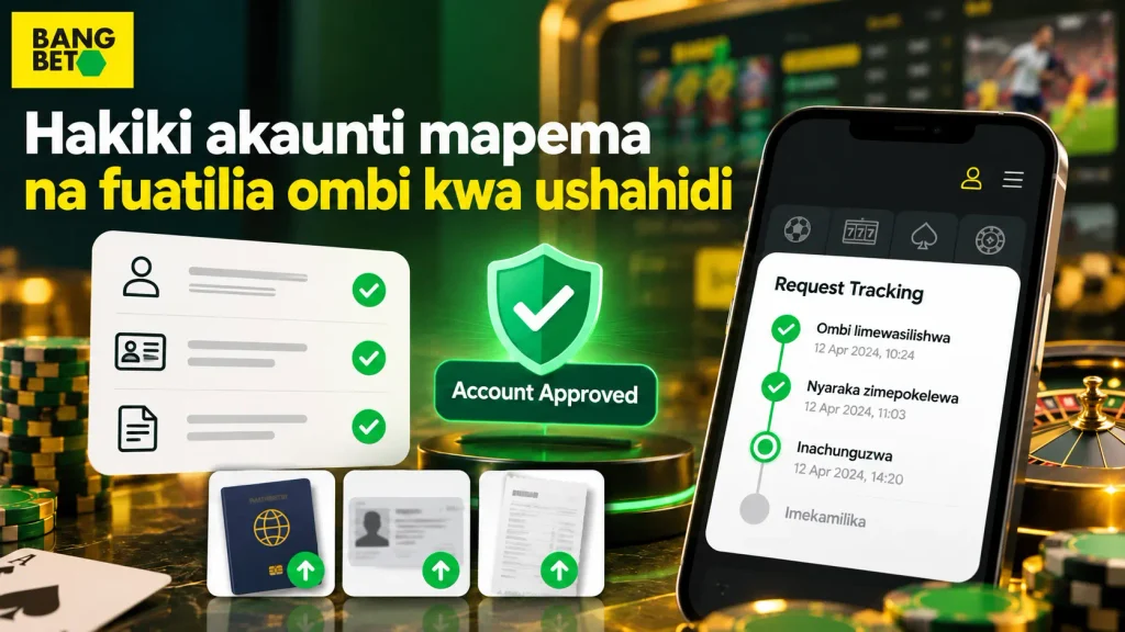 Hakiki Akaunti Mapema na Fuatilia Ombi kwa Ushahidi BangBet