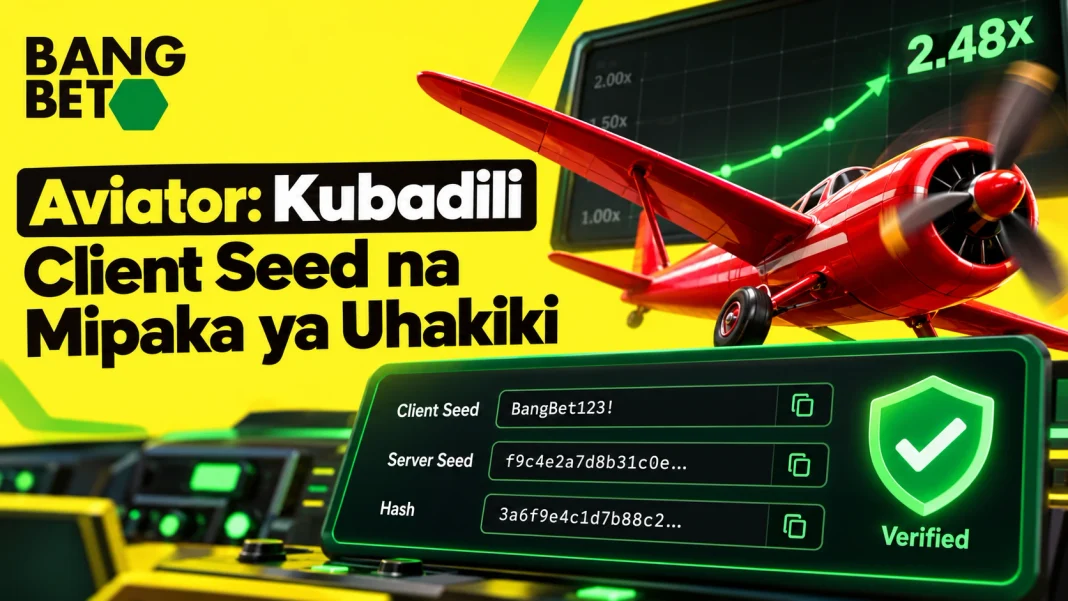Aviator: Kubadili Client Seed na Mipaka ya Uhakiki