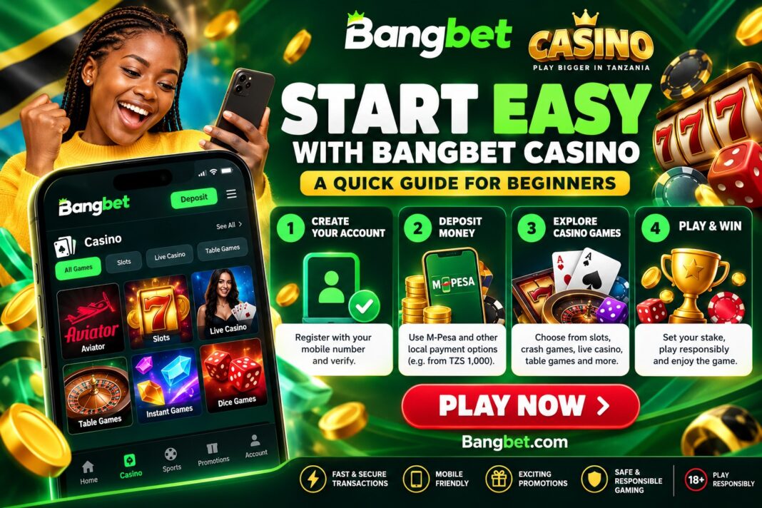 Start Easy with Bangbet Casino: A Quick Guide for Beginners in Tanzania
