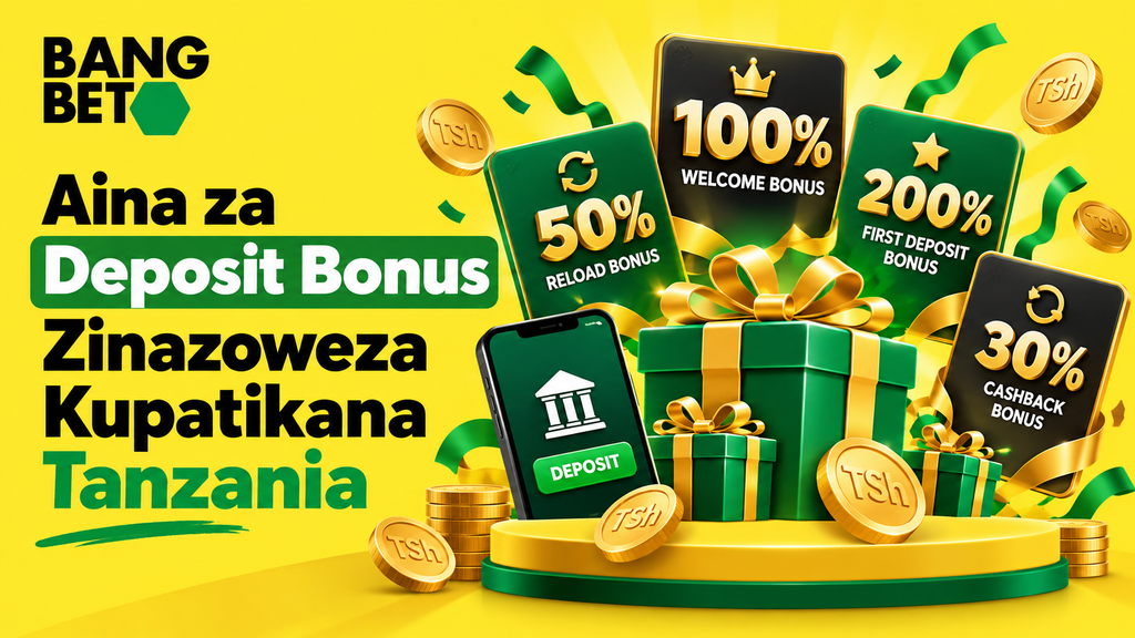 Aina za Deposit Bonus Zinazopatikana Tanzania BangBet