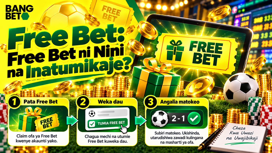 Free Bet: Free Bet ni Nini na Inatumikaje?