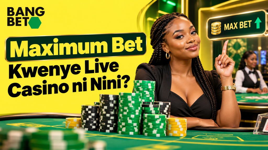 Maximum Bet Kwenye Live Casino Zinamaanisha Nini?