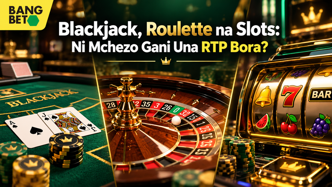 Blackjack, Roulette na Slots: Ni Mchezo Gani Una RTP Bora?