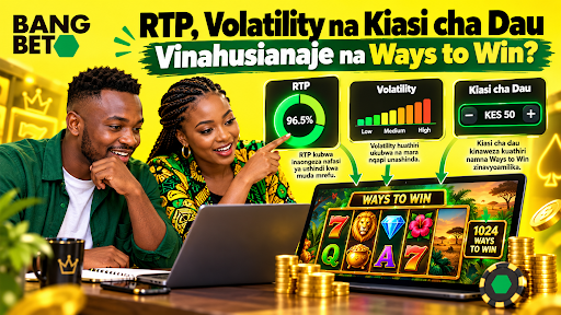 RTP, Volatility na Kiasi cha Dau Vinahusianaje na Ways to Win?