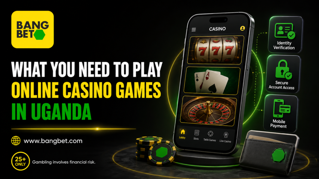 What Do You Need to Play Online Casino Games in Uganda?