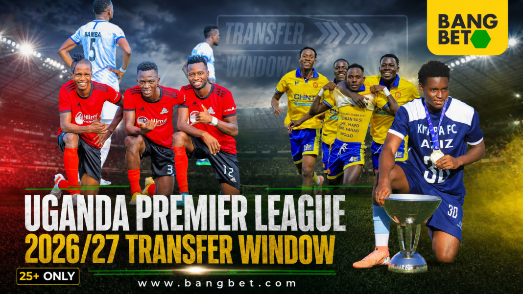 Uganda Premier League Transfers: Club-by-Club 2026/27 Guide