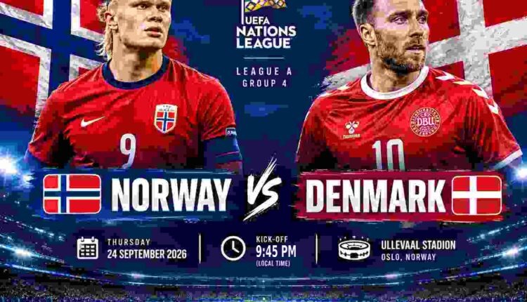 UEFA Nations League League A Group 4 matchday graphic for Norway vs Denmark, featuring Erling Haaland and Christian Eriksen, kicking off Thursday 24 September 2026 at 9:45pm at Ullevaal Stadion, Oslo.