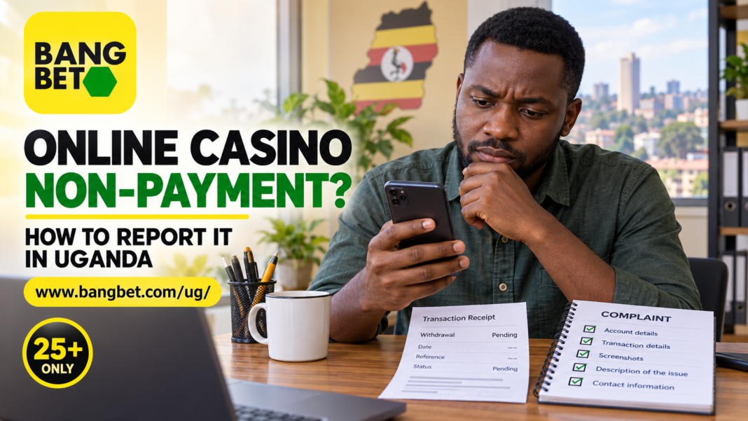 How to Report Online Casino Non-Payment in Uganda
