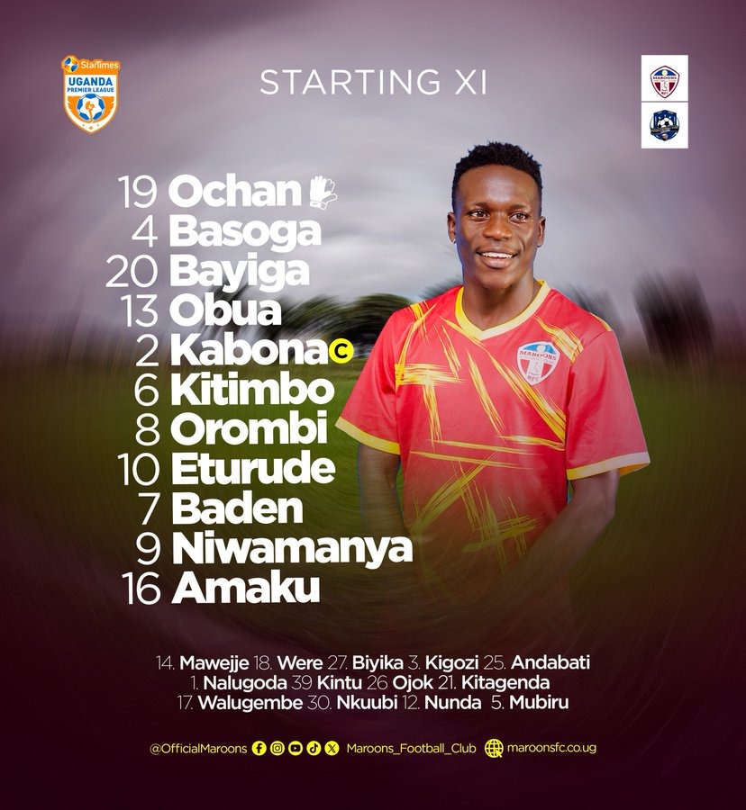 Maroons’ matchday graphic headed “Starting XI”, with the StarTimes Uganda Premier League logo at the top left and the club crests at the top right. A smiling player in a red shirt with gold streaks stands on the right. The lineup on the left reads: 19 Ochan (goalkeeper), 4 Basoga, 20 Bayiga, 13 Obua, 2 Kabona (captain), 6 Kitimbo, 8 Orombi, 10 Eturude, 7 Baden, 9 Niwamanya and 16 Amaku. A line of substitutes runs beneath, with the club’s social media handles and website at the bottom.